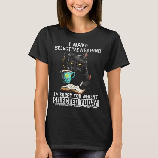 Selective Hearing Funny Cat Sarcasm Humor Saying G Tシャツ (正面)