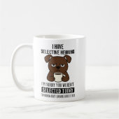Selective Hearing – Grumpy Brown Dog Coffee Humor コーヒーマグカップ (左)