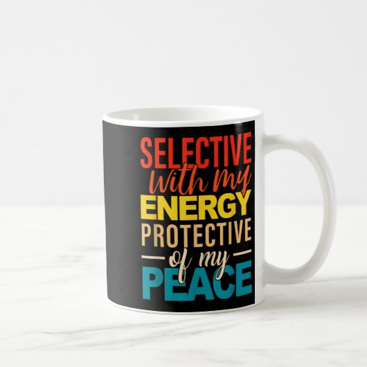Selective With My Energy Protective Of My Peace  コーヒーマグカップ (右)