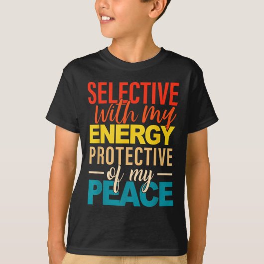 Selective With My Energy Protective Of My Peace  Tシャツ (正面)