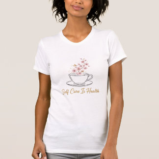 Self Care Is Health - Floral Tea Cup Watercolor Tシャツ
