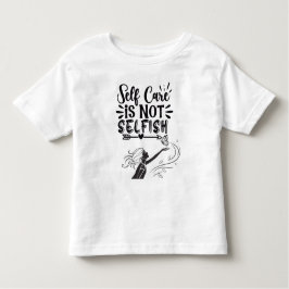 "Self Care is Not Selfish" Inspirational Graphic  トドラーTシャツ
