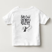 "Self Care is Not Selfish" Inspirational Graphic  トドラーTシャツ (裏面)