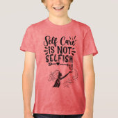 "Self Care is Not Selfish" Inspirational Graphic  トライブレンドＴシャツ (正面)