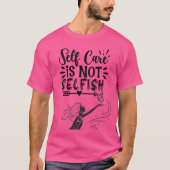"Self Care is Not Selfish" Inspirational Graphic  Tシャツ (正面)