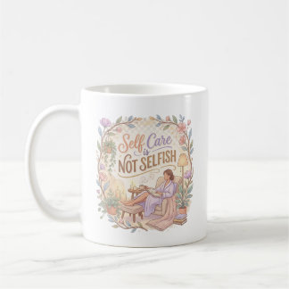 Self Care is Not Selfish Mug | Wellness Quote Tee コーヒーマグカップ