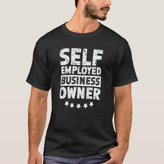 Self Employed Business Owner Freelancer Work Boss  Tシャツ (正面)