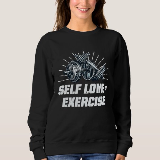 Self Love Exercise Workout Motivational Quote Gym スウェットシャツ (正面)