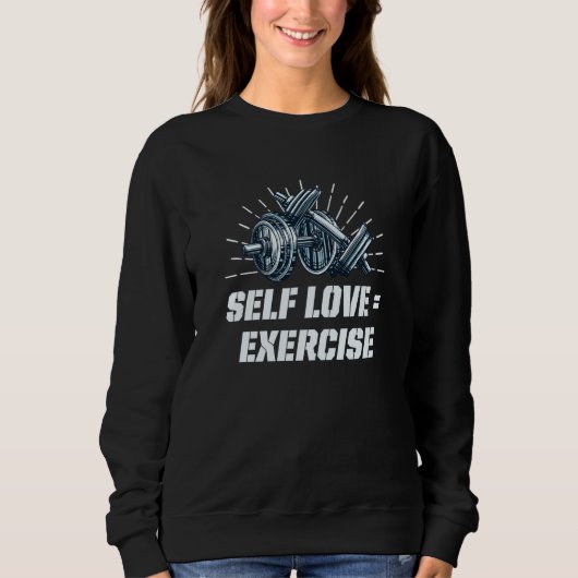 Self Love Exercise Workout Motivational Quote Gym  スウェットシャツ (正面)
