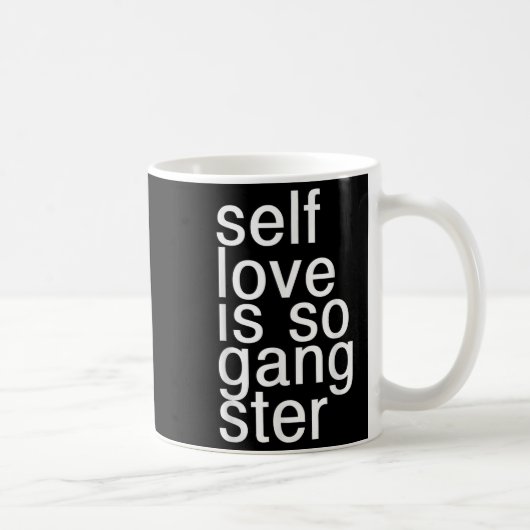 Self Love Is So Gangster Funny Saying  コーヒーマグカップ (右)