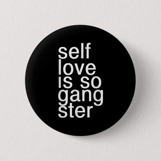 Self Love Is So Gangster Funny Saying  缶バッジ (正面)