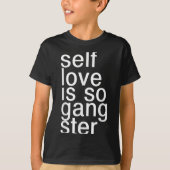 Self Love Is So Gangster Funny Saying  Tシャツ (正面)
