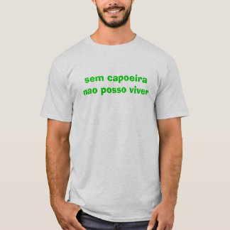 semのcapoeira naoのposso viver tシャツ