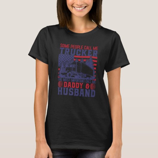 Semi Truck Driver Trucker Husband Daddy US America Tシャツ (正面)