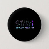 Semicolon Stay Tomorrow Need You 缶バッジ (正面)