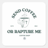 Send Coffee or Rapture Me – Funny Christian Coffee スクエアシール (正面)