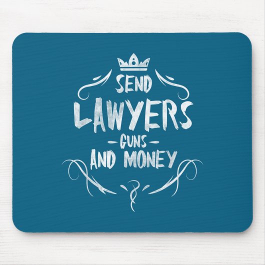 Send Lawyers Guns And Money - Attorney Funny Quote マウスパッド (正面)