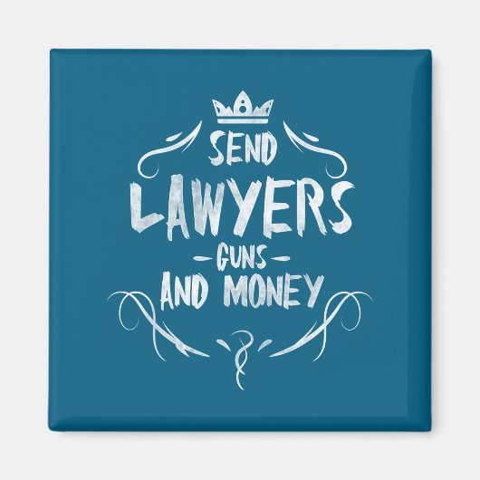 Send Lawyers Guns And Money - Attorney Funny Quote マグネット (正面)