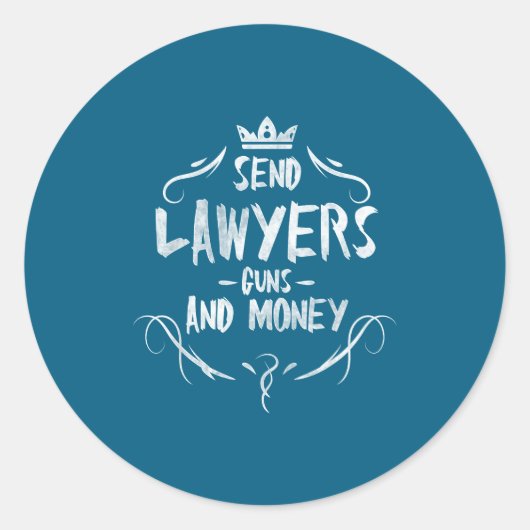 Send Lawyers Guns And Money - Attorney Funny Quote ラウンドシール (正面)