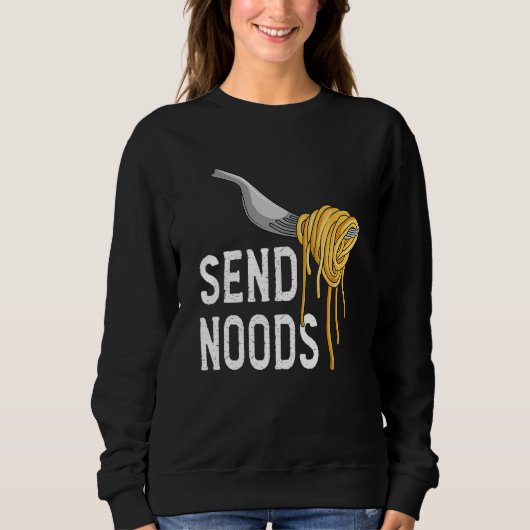 Send Nood - Funny Italian Food Pasta Lover Foodie スウェットシャツ (正面)