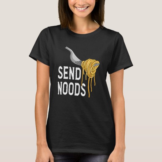 Send Nood - Funny Italian Food Pasta Lover Foodie Tシャツ (正面)