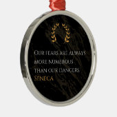 Senecaの洞察：危険と比較した恐実在れ メタルオーナメント (右)