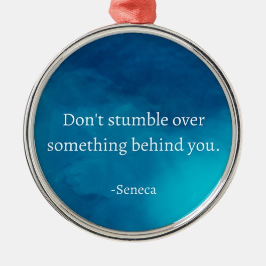 Seneca：前方に焦点を当て、過去につまずかない メタルオーナメント (正面)