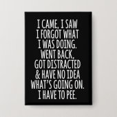 Senior Citizen I Came I Saw I Forgot What I Was 缶バッジ (正面)