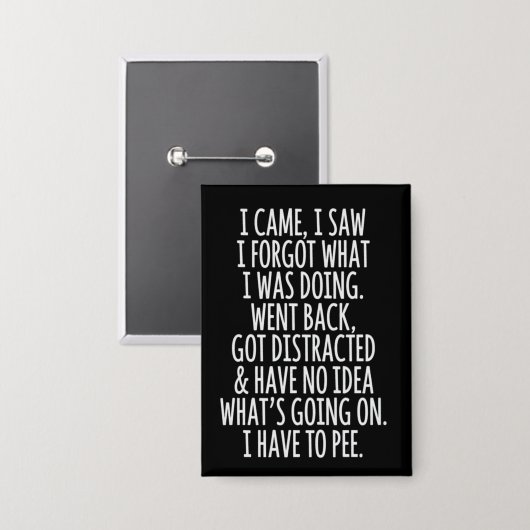 Senior Citizen I Came I Saw I Forgot What I Was 缶バッジ (正面/裏面)