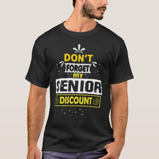 Senior Don't  Forget My Discount - Gifts For Senio Tシャツ (正面)