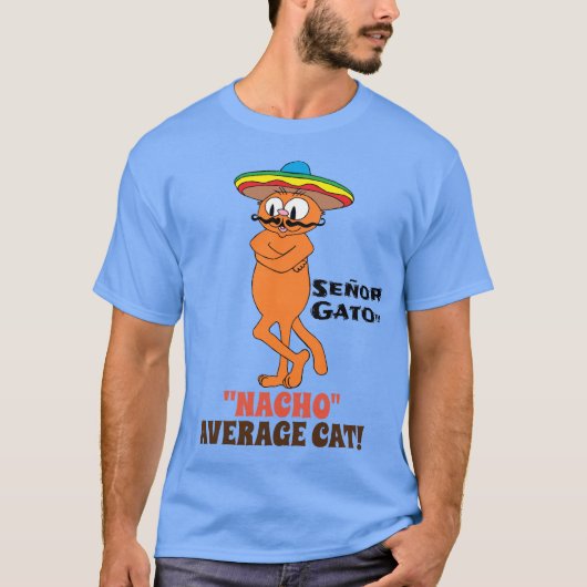 SEÑOR GATO™ "NACHO" 平凡なネコ!ヒゲ猫 Tシャツ (正面)