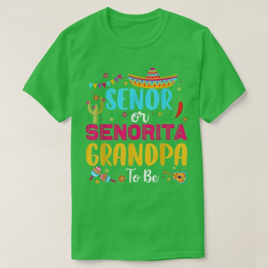 Senor Or Senorita Grandpa To Be Mexican Fiesta Gen Tシャツ (デザイン正面)
