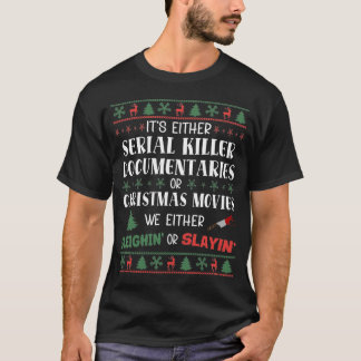 Serial Killer DocsかChristmas Moviesのどちらかだ Tシャツ