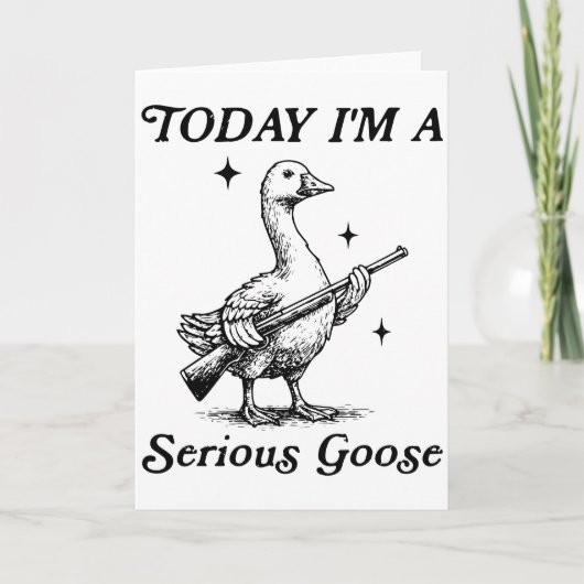 Serious Goose Today I’m Feeling Dangerous Funny カード (正面)