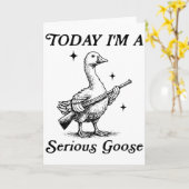 Serious Goose Today I’m Feeling Dangerous Funny カード (黄色い花)