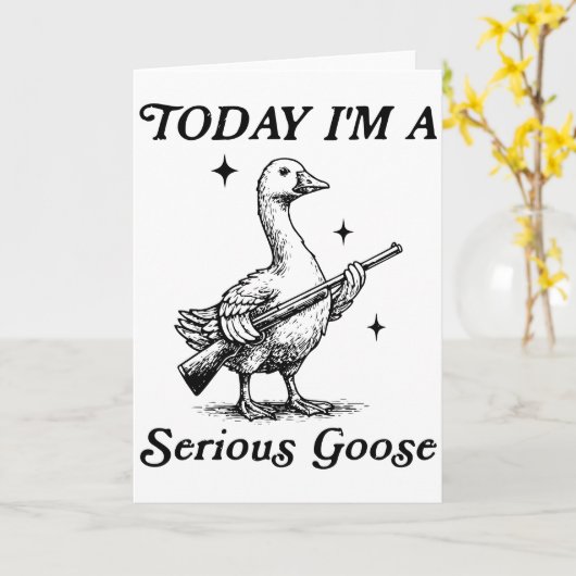 Serious Goose Today I’m Feeling Dangerous Funny カード (黄色い花)