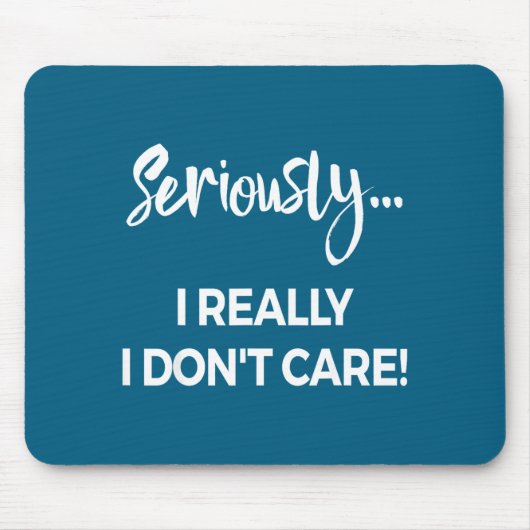 Seriously I Dont Care Tee Shirt Men Anxiety Tee Fu マウスパッド (正面)