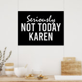 Seriously Not Today Karen Funny ポスター (キッチン)