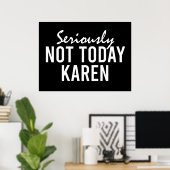 Seriously Not Today Karen Funny ポスター (ホームオフィス)