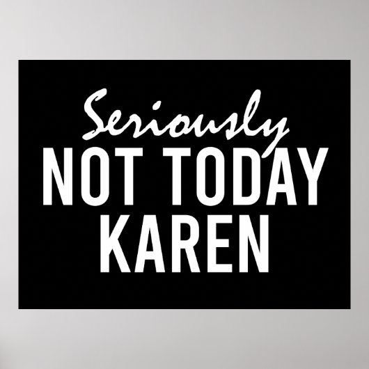 Seriously Not Today Karen Funny ポスター (正面)