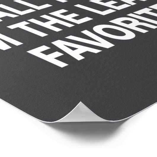 Seriously We All Know I'm The Least Favorite Funny ポスター (角)