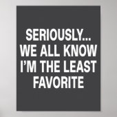 Seriously We All Know I'm The Least Favorite Funny ポスター (正面)