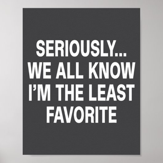 Seriously We All Know I'm The Least Favorite Funny ポスター (正面)