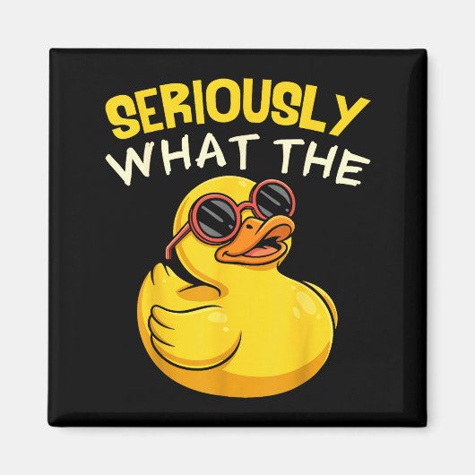 Seriously What The Funny Duck For Men Women Cool A マグネット (正面)