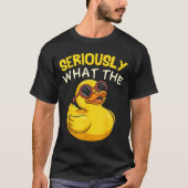 Seriously What The Funny Duck For Men Women Cool A Tシャツ (正面)