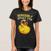 Seriously What The Funny Duck For Men Women Cool A Tシャツ (正面)