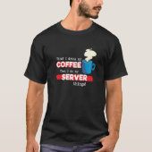 Server & Coffee  Appreciation Saying Tシャツ (正面)