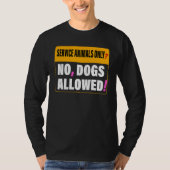 Service Animals Only No Dogs Allowed Apparel Tシャツ (正面)