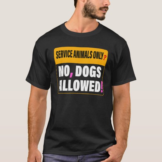 Service Animals Only No Dogs Allowed Apparel Tシャツ (正面)