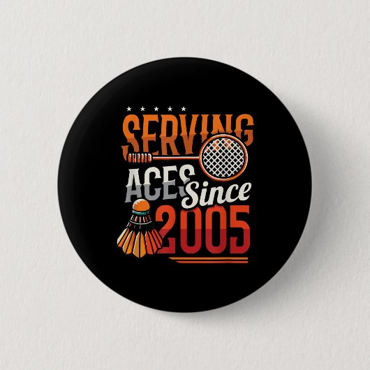 Serving Aces Since 2005 Badminton Lover 20誕生 缶バッジ (正面)